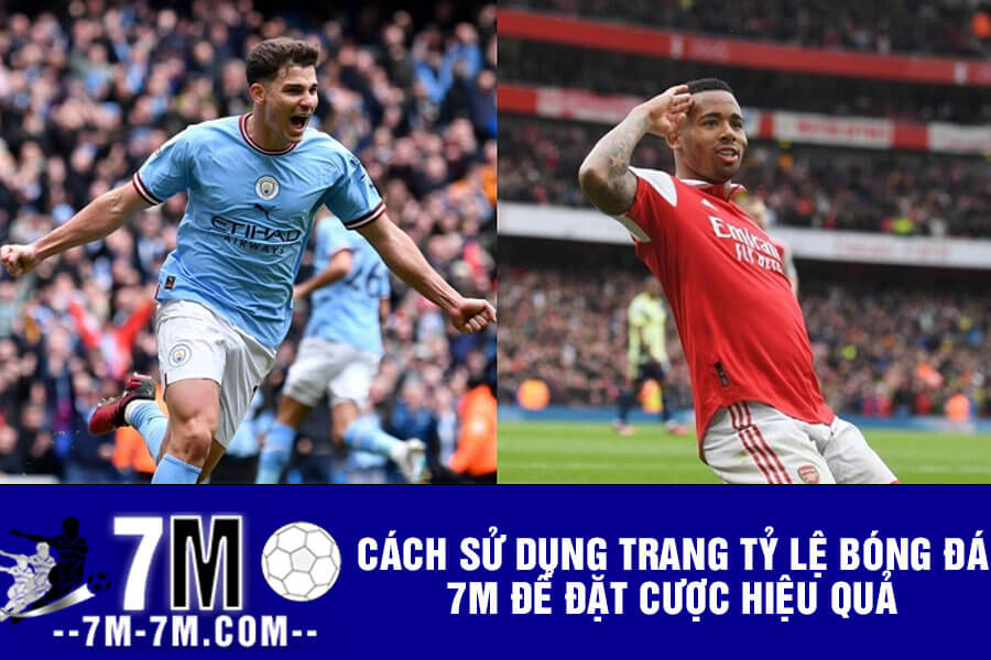 Cách sử dụng trang tỷ lệ 7m bóng đá để đặt cược hiệu quả