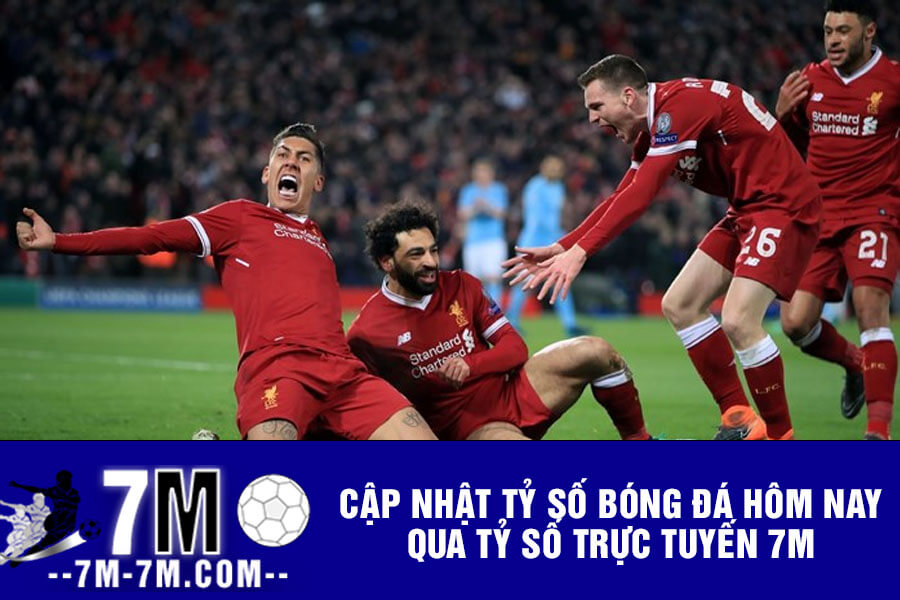 Cập nhật tỷ số bóng đá hôm nay qua tỷ số trực tuyến 7m
