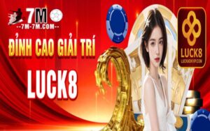 Những lợi thế của Casino Luck8 khiến người chơi không thể rời mắt